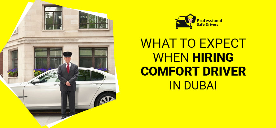 What To Expect When Hiring Comfort Driver Dubai