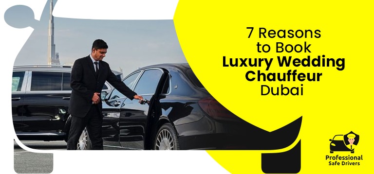 7 Reasons to Book Luxury Wedding Chauffeur Dubai